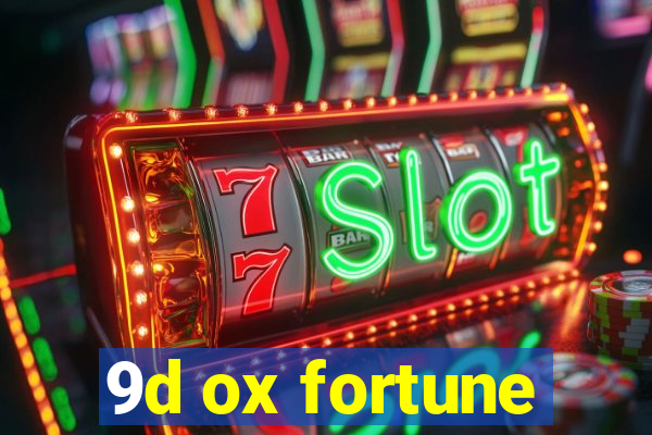 9d ox fortune